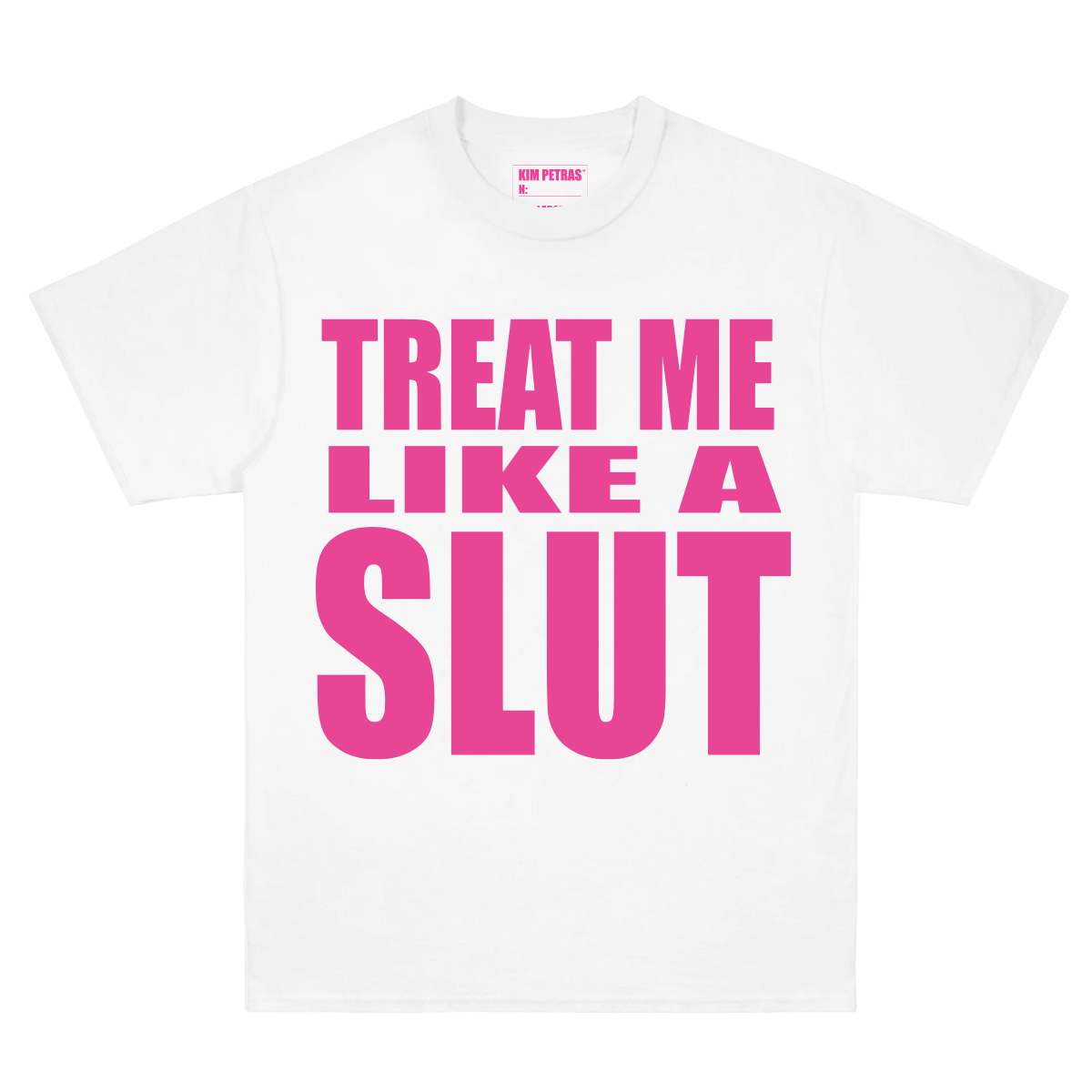 Treat Me Like A Slut Tee